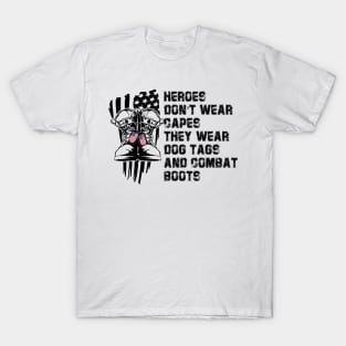 Hero Don't Wear Capes They Wear Dog Tags And Combat Boots T-Shirt